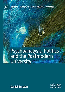 Couverture cartonnée Psychoanalysis, Politics and the Postmodern University de Daniel Burston