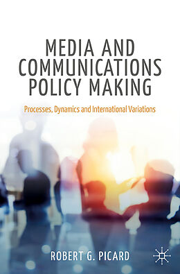 Kartonierter Einband Media and Communications Policy Making von Robert G. Picard
