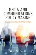 E-Book (pdf) Media and Communications Policy Making von Robert G. Picard