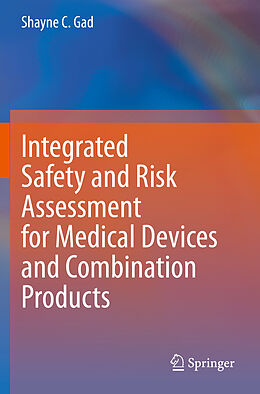 Couverture cartonnée Integrated Safety and Risk Assessment for Medical Devices and Combination Products de Shayne C. Gad