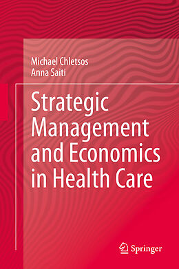 Fester Einband Strategic Management and Economics in Health Care von Anna Saiti, Michael Chletsos