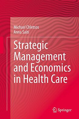 E-Book (pdf) Strategic Management and Economics in Health Care von Michael Chletsos, Anna Saiti