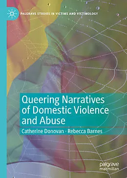 E-Book (pdf) Queering Narratives of Domestic Violence and Abuse von Catherine Donovan, Rebecca Barnes