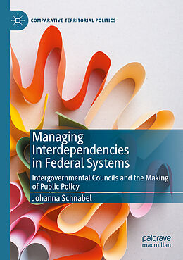 Couverture cartonnée Managing Interdependencies in Federal Systems de Johanna Schnabel