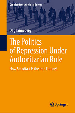 Livre Relié The Politics of Repression Under Authoritarian Rule de Dag Tanneberg