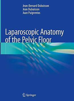 eBook (pdf) Laparoscopic Anatomy of the Pelvic Floor de Jean-Bernard Dubuisson, Jean Dubuisson, Juan Puigventos