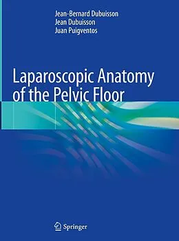 E-Book (pdf) Laparoscopic Anatomy of the Pelvic Floor von Jean-Bernard Dubuisson, Jean Dubuisson, Juan Puigventos