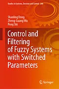 E-Book (pdf) Control and Filtering of Fuzzy Systems with Switched Parameters von Shanling Dong, Zheng-Guang Wu, Peng Shi