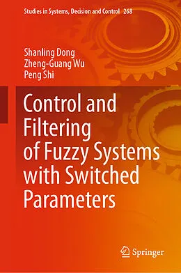 E-Book (pdf) Control and Filtering of Fuzzy Systems with Switched Parameters von Shanling Dong, Zheng-Guang Wu, Peng Shi