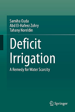 Livre Relié Deficit Irrigation de Samiha Ouda, Tahany Noreldin, Abd El-Hafeez Zohry