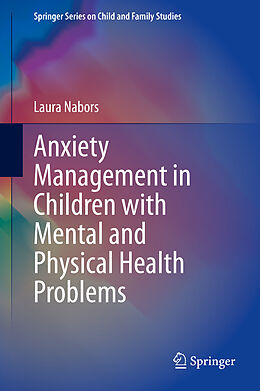 Fester Einband Anxiety Management in Children with Mental and Physical Health Problems von Laura Nabors