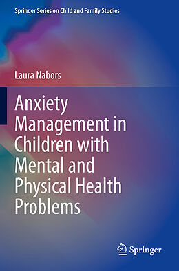 Couverture cartonnée Anxiety Management in Children with Mental and Physical Health Problems de Laura Nabors