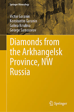 E-Book (pdf) Diamonds from the Arkhangelsk Province, NW Russia von Victor Garanin, Konstantin Garanin, Galina Kriulina