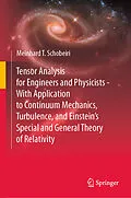 E-Book (pdf) Tensor Analysis for Engineers and Physicists - With Application to Continuum Mechanics, Turbulence, and Einstein's Special and General Theory of Relativity von Meinhard T. Schobeiri
