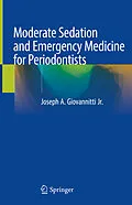 E-Book (pdf) Moderate Sedation and Emergency Medicine for Periodontists von Joseph A. Giovannitti Jr.