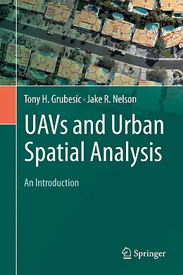 E-Book (pdf) UAVs and Urban Spatial Analysis von Tony H. Grubesic, Jake R. Nelson