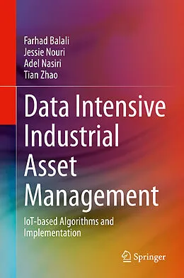 E-Book (pdf) Data Intensive Industrial Asset Management von Farhad Balali, Jessie Nouri, Adel Nasiri