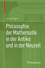 Fester Einband Philosophie der Mathematik in der Antike und in der Neuzeit von Ulrich Felgner