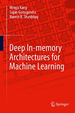 E-Book (pdf) Deep In-memory Architectures for Machine Learning von Mingu Kang, Sujan Gonugondla, Naresh R. Shanbhag