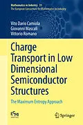 E-Book (pdf) Charge Transport in Low Dimensional Semiconductor Structures von Vito Dario Camiola, Giovanni Mascali, Vittorio Romano