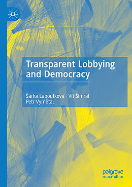 Couverture cartonnée Transparent Lobbying and Democracy de  Árka Laboutková, Petr Vym tal, Vít  Imral