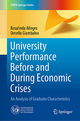 Livre Relié University Performance Before and During Economic Crises de Ornella Giambalvo, Rosalinda Allegro