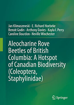 Livre Relié Aleocharine Rove Beetles of British Columbia: A Hotspot of Canadian Biodiversity (Coleoptera, Staphylinidae) de Jan Klimaszewski, E. Richard Hoebeke, Benoit Godin