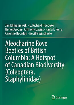 Couverture cartonnée Aleocharine Rove Beetles of British Columbia: A Hotspot of Canadian Biodiversity (Coleoptera, Staphylinidae) de Jan Klimaszewski, E. Richard Hoebeke, Benoit Godin