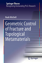 eBook (pdf) Geometric Control of Fracture and Topological Metamaterials de Noah Mitchell