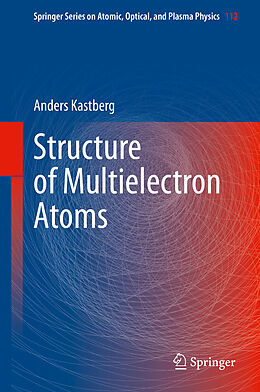 Livre Relié Structure of Multielectron Atoms de Anders Kastberg