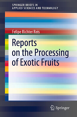 E-Book (pdf) Reports on the Processing of Exotic Fruits von Felipe Richter Reis