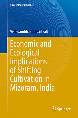 Fester Einband Economic and Ecological Implications of Shifting Cultivation in Mizoram, India von Vishwambhar Prasad Sati