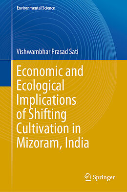 Livre Relié Economic and Ecological Implications of Shifting Cultivation in Mizoram, India de Vishwambhar Prasad Sati