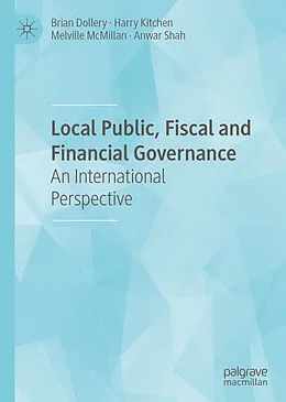 E-Book (pdf) Local Public, Fiscal and Financial Governance von Brian Dollery, Harry Kitchen, Melville McMillan