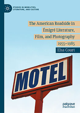 Fester Einband The American Roadside in Émigré Literature, Film, and Photography von Elsa Court