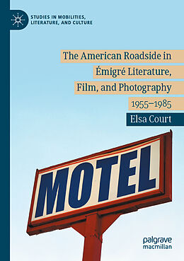 Couverture cartonnée The American Roadside in Émigré Literature, Film, and Photography de Elsa Court