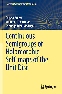 Couverture cartonnée Continuous Semigroups of Holomorphic Self-maps of the Unit Disc de Filippo Bracci, Santiago Díaz-Madrigal, Manuel D. Contreras