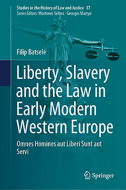 Fester Einband Liberty, Slavery and the Law in Early Modern Western Europe von Filip Batselé