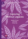 E-Book (pdf) Exploring Political Legacies von Stephen Farrall, Colin Hay, Emily Gray