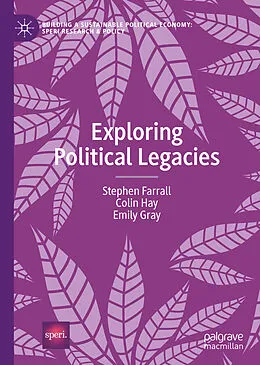 E-Book (pdf) Exploring Political Legacies von Stephen Farrall, Colin Hay, Emily Gray