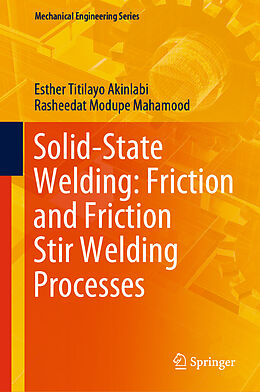 Livre Relié Solid-State Welding: Friction and Friction Stir Welding Processes de Rasheedat Modupe Mahamood, Esther Titilayo Akinlabi