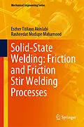 E-Book (pdf) Solid-State Welding: Friction and Friction Stir Welding Processes von Esther Titilayo Akinlabi, Rasheedat Modupe Mahamood