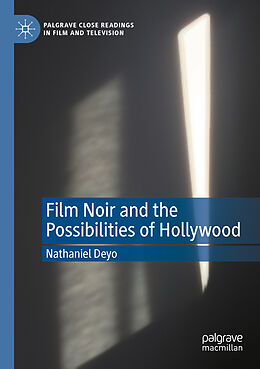 Couverture cartonnée Film Noir and the Possibilities of Hollywood de Nathaniel Deyo