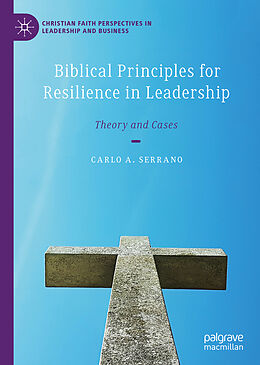 Fester Einband Biblical Principles for Resilience in Leadership von Carlo A. Serrano