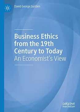 E-Book (pdf) Business Ethics from the 19th Century to Today von David George Surdam