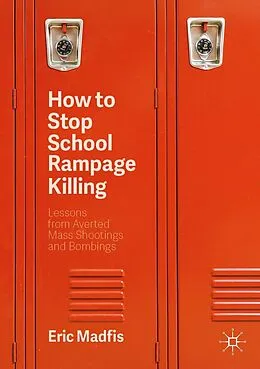 E-Book (pdf) How to Stop School Rampage Killing von Eric Madfis