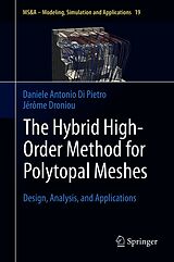 E-Book (pdf) The Hybrid High-Order Method for Polytopal Meshes von Daniele Antonio Di Pietro, Jérôme Droniou