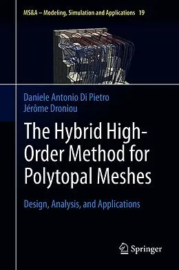 E-Book (pdf) The Hybrid High-Order Method for Polytopal Meshes von Daniele Antonio Di Pietro, Jérôme Droniou