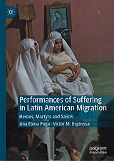 E-Book (pdf) Performances of Suffering in Latin American Migration von Ana Elena Puga, Víctor Espinosa