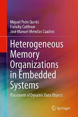 E-Book (pdf) Heterogeneous Memory Organizations in Embedded Systems von Miguel Peón Quirós, Francky Catthoor, José Manuel Mendías Cuadros